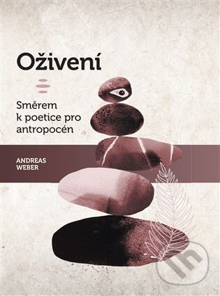 Levně Oživení. Směrem k poetice pro antropocén - Andreas Weber