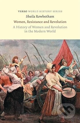 Levně Women, Resistance and Revolution (A History of Women and Revolution in the Modern World)