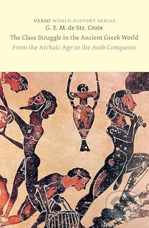 Levně The Class Struggle in the Ancient Greek World (From the Archaic Age to the Arab Conquests) - kniha z kategorie História