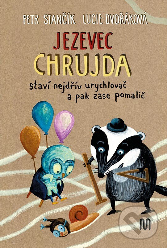 Levně Jezevec Chrujda staví nejdřív urychlovač a pak zase pomalič - kniha z kategorie Pre deti a mládež
