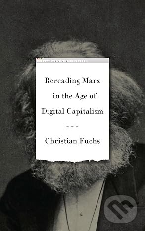 Levně Rereading Marx in the Age of Digital Capitalism - Christian Fuchs - kniha z kategorie Ekonómia