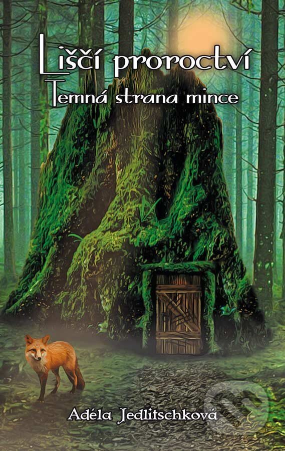 Levně Liščí proroctví (Temná strana mince) - Adéla Jedlitschková - kniha z kategorie Fantasy
