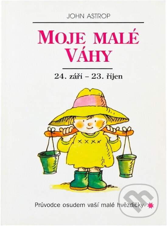 Kniha: Moje malé Váhy : 24. září až 23. říjen : průvodce osudem vaší malé hvězdičky (John Astrop). Votobia, 1995