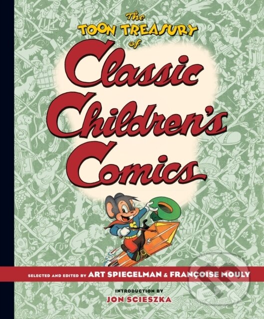 Levně The TOON Treasury of Classic Childrens Comics - Art Spiegelman, Francoise Mouly