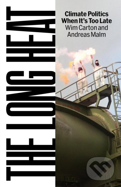 Levně The Long Heat (Climate Politics When It’s Too Late)