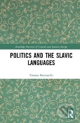 Kniha: Politics and the Slavic Languages (Tomasz Kamusella). Taylor and Francis, 2023
