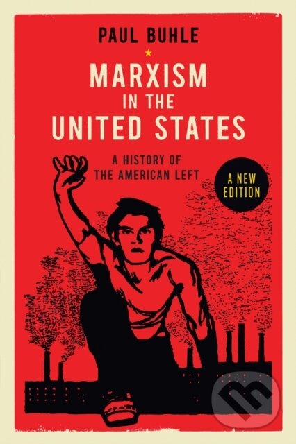 Levně Marxism in the United States (A History of the American Left)