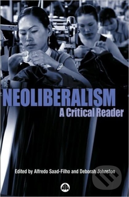 Levně Neoliberalism (A Critical Reader) - Alfredo Saad-Filho, Deborah Johnston