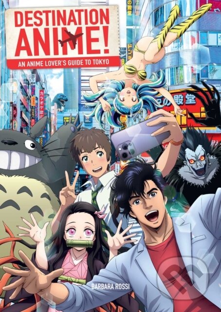 Levně Destination Anime! (An Anime Lover's Guide to Tokyo) - kniha z kategorie Umenie, dizajn a architektúra