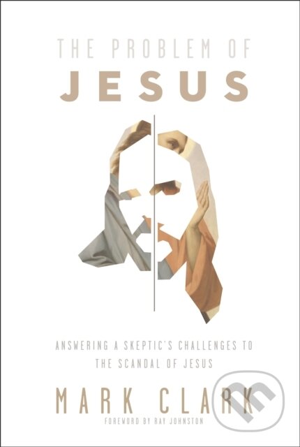 Kniha: The Problem of Jesus (Mark Clark). Zondervan, 2021