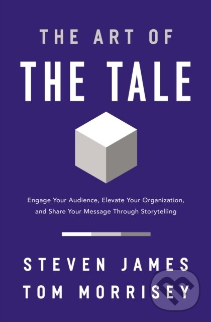 Levně The Art of the Tale (Engage Your Audience, Elevate Your Organization, and Share Your Message Through Storytelling) - kniha z kategorie Jazykové…
