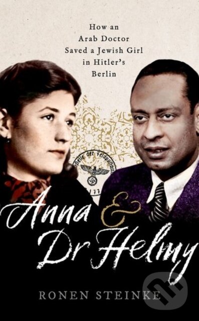 Levně Anna and Dr Helmy (How an Arab Doctor Saved a Jewish Girl in Hitler's Berlin) - kniha z kategorie História