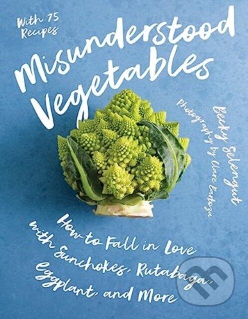 Kniha: Misunderstood Vegetables (Becky Selengut). Countryman Press Inc., 2024