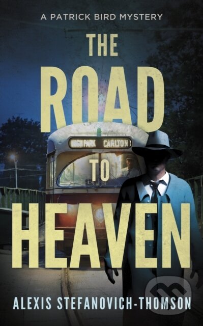Levně The Road to Heaven (A Patrick Bird Mystery) - Alexis Stefanovich-Thomson - kniha z kategorie Beletria