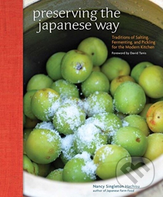 Levně Preserving the Japanese Way (Traditions of Salting, Fermenting, and Pickling for the Modern Kitchen) - kniha z kategorie Zdravie a životný štýl