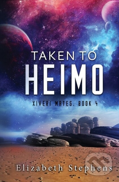 Levně Taken to Heimo (Xiveri Mates Book 4) - Elizabeth Stephens - kniha z kategorie Beletria