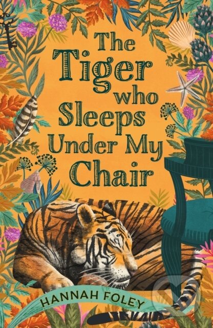 Levně The Tiger Who Sleeps Under My Chair - Hannah Foley - kniha z kategorie Beletria