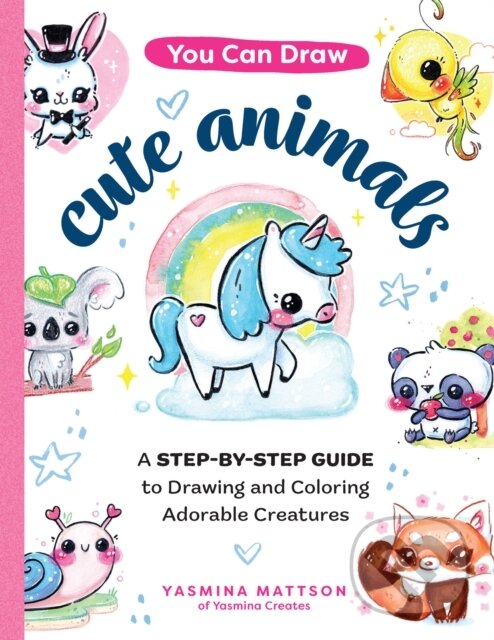 Levně You Can Draw Cute Animals (A Step-by-Step Guide to Drawing and Coloring Adorable Creatures) - kniha z kategorie Zdravie a životný štýl