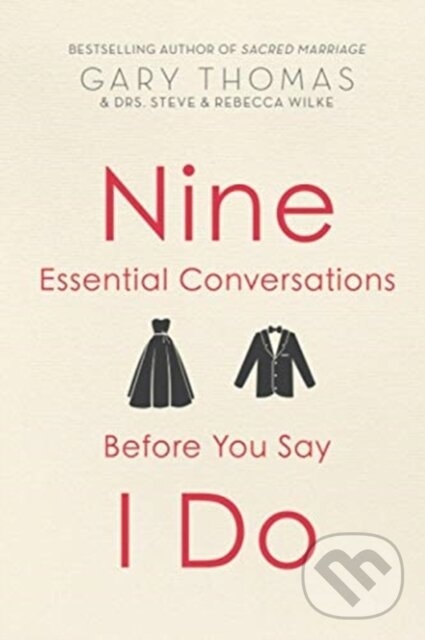 Kniha: Nine Essential Conversations Before You Say I Do (Gary Thomas). , 2021