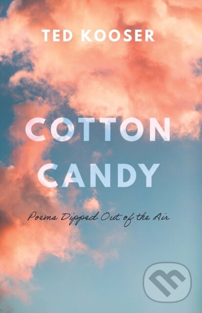 Levně Cotton Candy (Poems Dipped Out of the Air) - Ted Kooser - kniha z kategorie Poézia