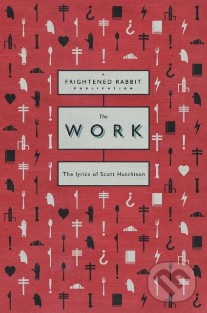 Levně The Work (The lyrics of Scott Hutchison) - Rabbit Frightened - kniha z kategorie Hudba
