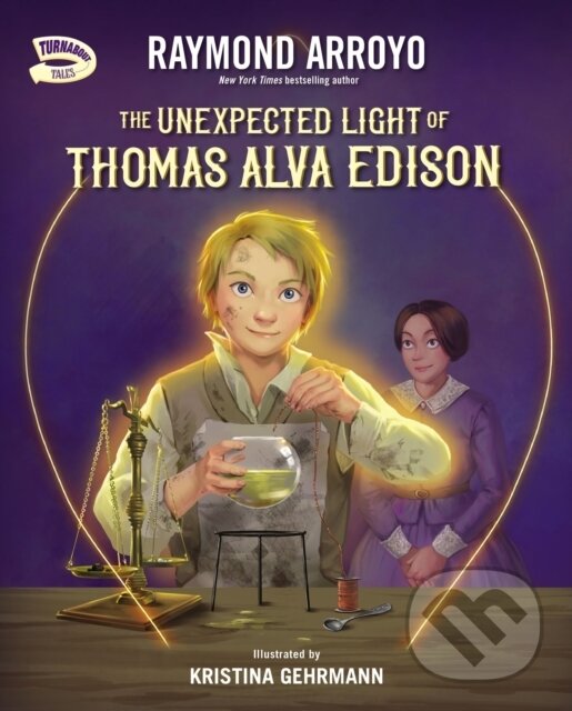 Levně The Unexpected Light of Thomas Alva Edison - Raymond Arroyo - kniha z kategorie Naučné knihy