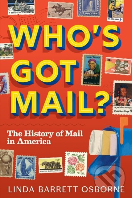 Levně Who's Got Mail? (The History of Mail in America) - Linda Barrett Osborne - kniha z kategorie Naučné knihy