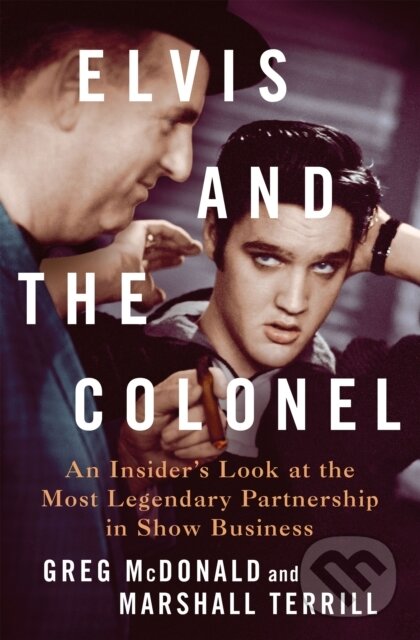 Levně Elvis and the Colonel (An Insider's Look at the Most Legendary Partnership in Show Business) - kniha z kategorie Umenie, dizajn a architektúra