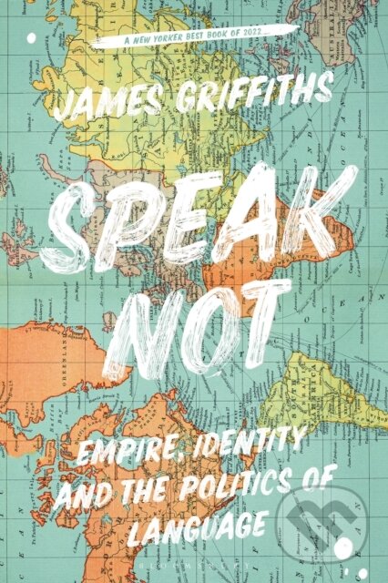 Levně Speak Not (Empire, Identity and the Politics of Language) - kniha z kategorie Humanitné a spoločenské vedy
