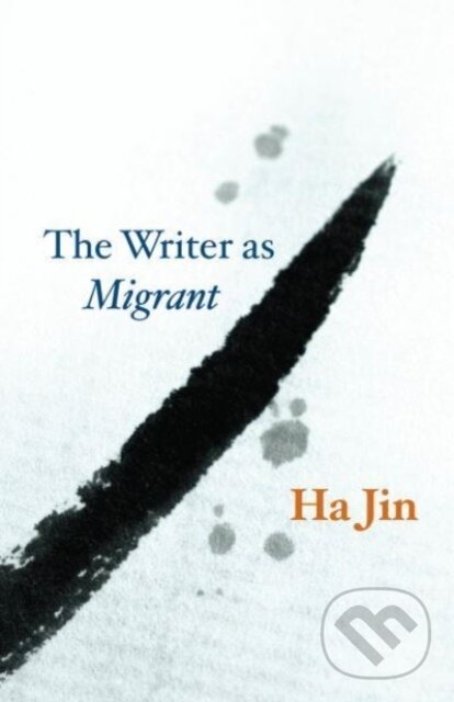 Levně The Writer as Migrant - Ha Jin - kniha z kategorie Literárna veda