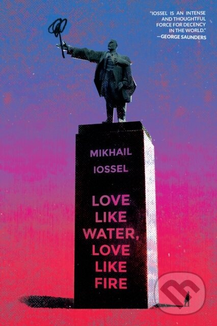 Kniha: Love Like Water, Love Like Fire (Mikhail Iossel). Bellevue Literary Press, 2021