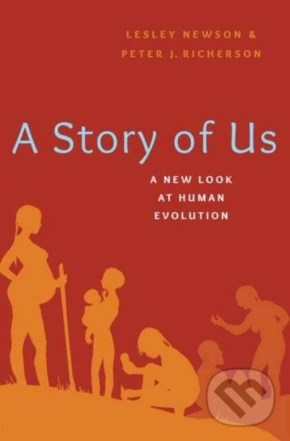 A Story of Us (A New Look at Human Evolution) - Lesley Newson, Peter Richerson,A Story of Us (A New Look at Human Evolution) - Lesley Newson, Peter Ri