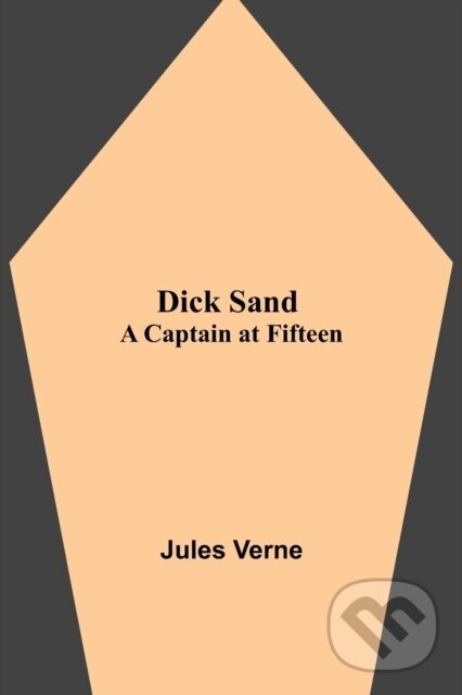 Levně Dick Sand (A Captain at Fifteen) - Jules Verne - kniha z kategorie Beletria