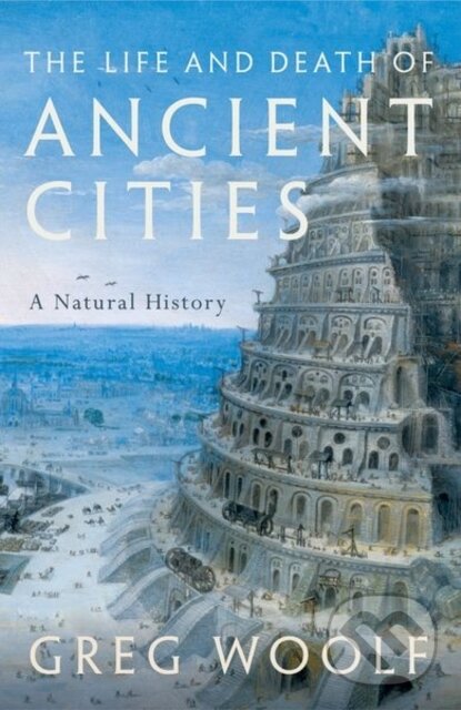 Levně The Life and Death of Ancient Cities (A Natural History) - kniha z kategorie Starovek