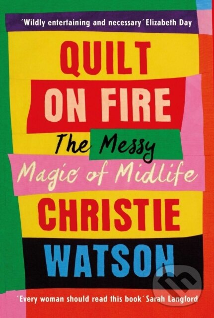 Levně Quilt on Fire (Friendship, Dating, Sex and Love) - Christie Watson - kniha z kategorie Domáca liečba