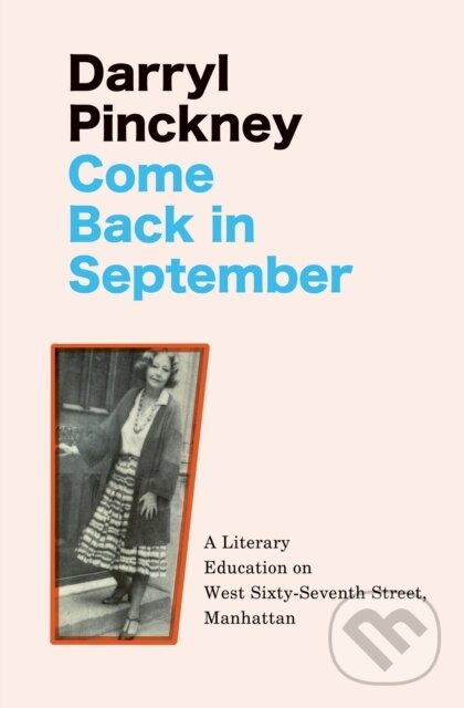 Levně Come Back in September (A Literary Education on West Sixty-Seventh Street, Manhattan) - kniha z kategorie Autobiografie