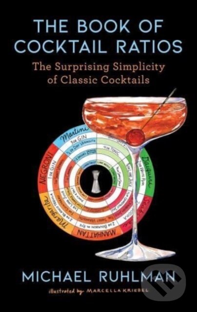 Levně The Book of Cocktail Ratios (The Surprising Simplicity of Classic Cocktails) - kniha z kategorie Kuchárky