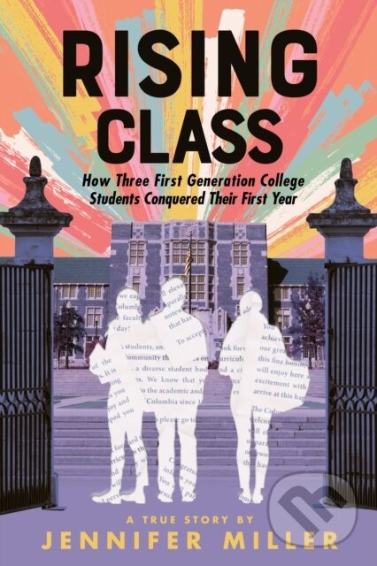 Levně Rising Class (How Three First-Generation College Students Conquered Their First Year)