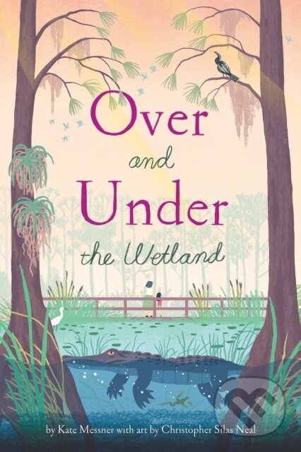 Levně Over and Under the Wetland - Kate Messner - kniha z kategorie Naučné knihy