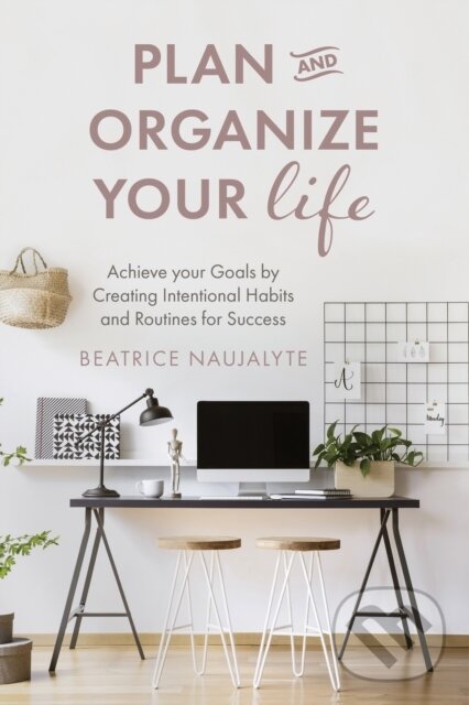 Kniha: Plan and Organize Your Life (Beatrice Naujalyte). , 2021