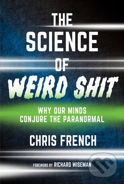 Levně The Science of Weird Shit (Why Our Minds Conjure the Paranormal) - kniha z kategorie Psychológia