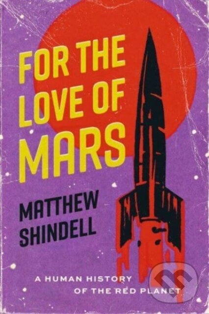 Levně For the Love of Mars (A Human History of the Red Planet) - kniha z kategorie Zdravie a životný štýl