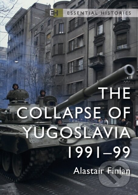 Levně The Collapse of Yugoslavia (1991–99) - Professor Alastair Finlan - kniha z kategorie História