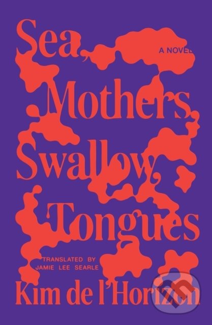 Levně Sea, Mothers, Swallow, Tongues (A Novel) - Kim de l'Horizon - kniha z kategorie Beletria