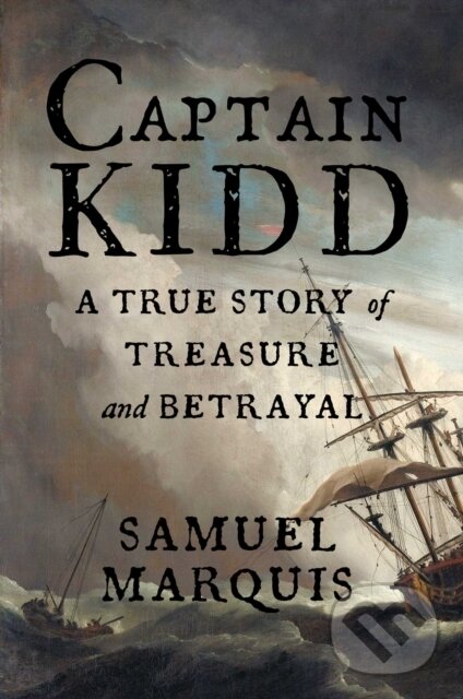 Levně Captain Kidd (A True Story of Treasure and Betrayal) - kniha z kategorie História