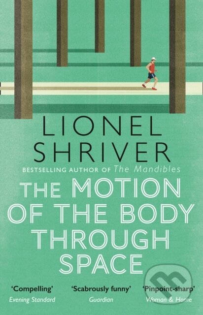Levně The Motion of the Body Through Space - Lionel Shriver - kniha z kategorie Beletria