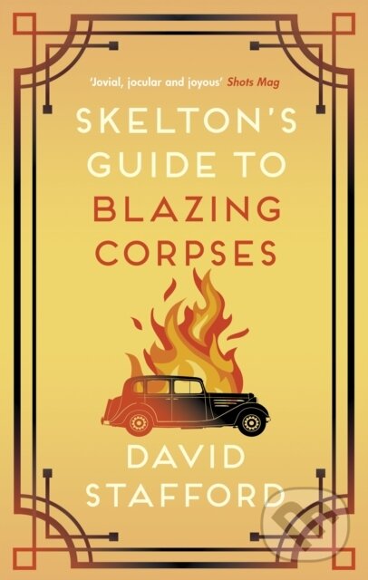 Kniha: Skelton's Guide to Blazing Corpses (David Stafford). Allison & Busby, 2022