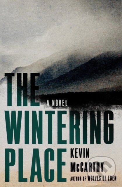Levně The Wintering Place (A Novel) - Kevin McCarthy - kniha z kategorie Spoločenská beletria