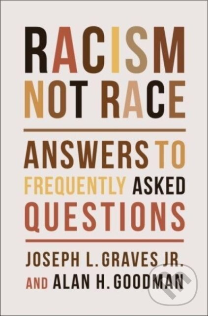Kniha: Racism, Not Race (Alan H. Goodman, Joseph L. a Jr. Graves). Columbia University Press, 2021