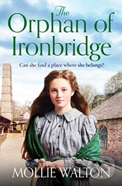 Levně The Orphan of Ironbridge (An emotional and heartwarming family saga) - kniha z kategorie Beletria